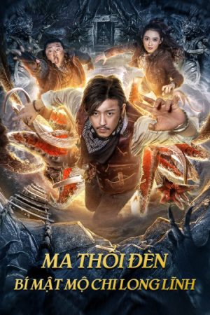 Poster phim Ma Thổi Đèn: Bí Mật Mộ Chi Long Lĩnh