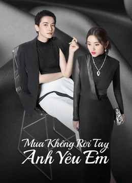 Poster phim Mua Không Rời Tay Anh Yêu Em