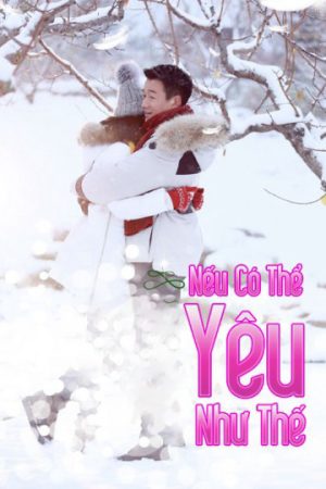 Poster phim Nếu Có Thể Yêu Như Vậy