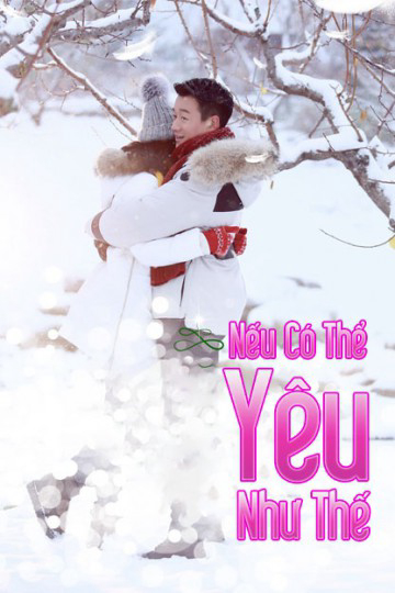 Poster phim Nếu Có Thể Yêu Như Vậy