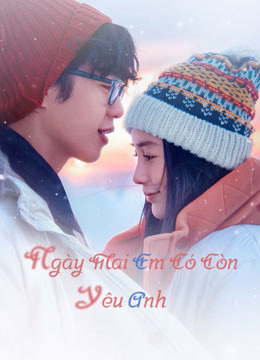 Poster phim Ngày Mai Em Có Còn Yêu Anh