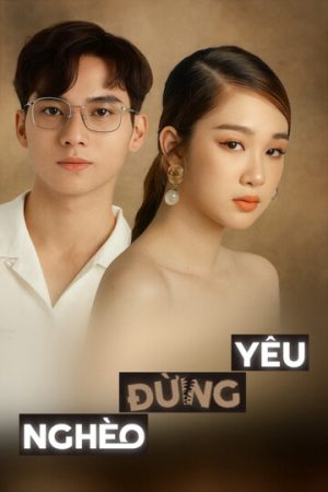 Poster phim Nghèo Đừng Yêu