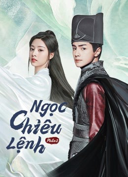 Poster phim Ngọc Chiêu Lệnh – Phần 2