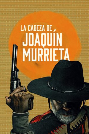 Poster phim Người Đứng Đầu Joaquín Murrieta