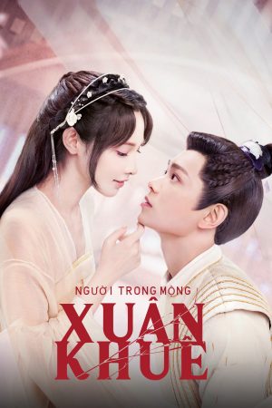 Poster phim Người Trong Mộng Xuân Khuê