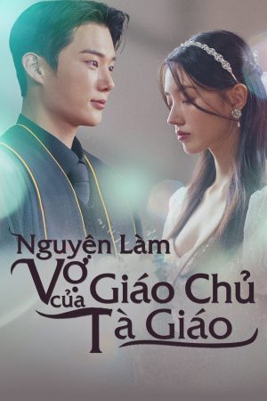 Poster phim Nguyện Làm Vợ Của Giáo Chủ Tà Giáo
