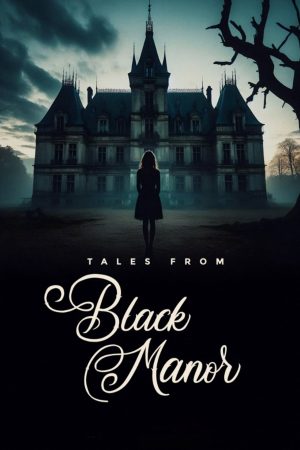 Poster phim Những câu chuyện từ Black Manor