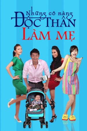 Poster phim Những Cô Nàng Độc Thân Làm Mẹ