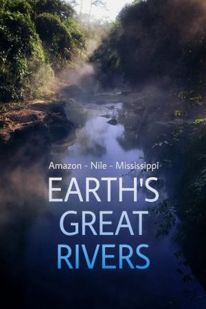 Poster phim Những Dòng Sông Hùng Vĩ Trên Trái Đất