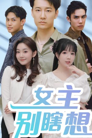 Poster phim Nữ Chính Đừng Suy Nghĩ Lung Tung