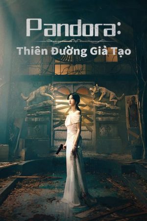 Poster phim Pandora Thiên Đường Giả Tạo