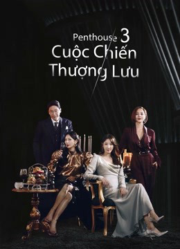 Poster phim Penthouse: Cuộc Chiến Thượng Lưu Phần 3