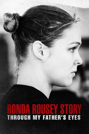 Poster phim Qua đôi mắt cha tôi: Câu chuyện về Ronda Rousey