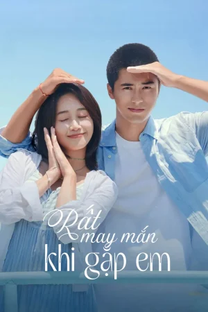 Poster phim Rất May Mắn Khi Gặp Được Em