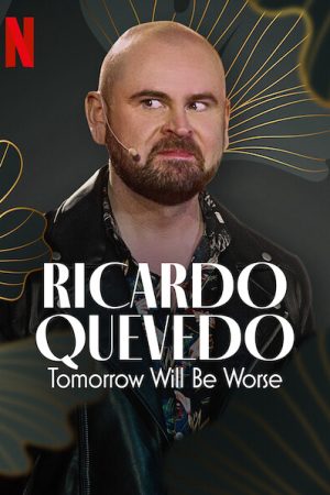 Poster phim Ricardo Quevedo: Ngày mai sẽ tồi tệ hơn