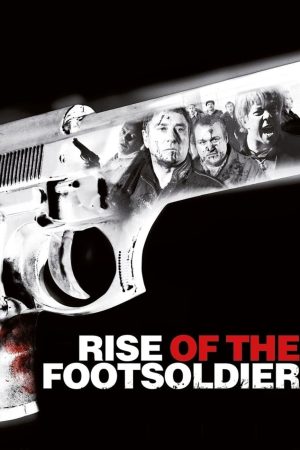 Poster phim Rise of the Footsoldier