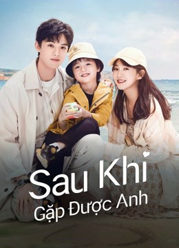 Poster phim Sau Khi Gặp Được Anh