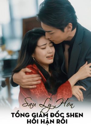 Poster phim Sau Ly Hôn, Tổng Giám Đốc Shen Hối Hận Rồi