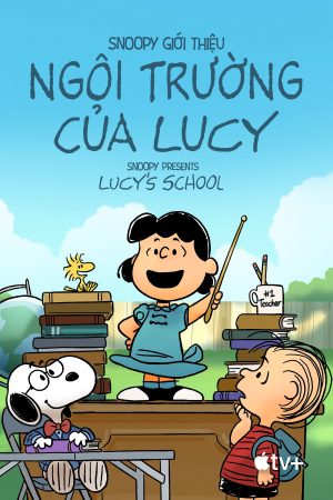 Poster phim Snoopy Giới Thiệu: Ngôi Trường Của Lucy – Snoopy Presents: Lucy’s School