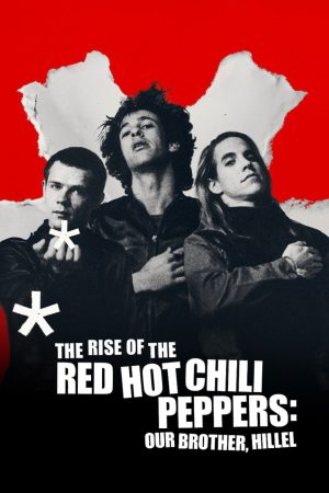 Poster phim Sự trỗi dậy của Red Hot Chili Peppers: Người anh em, Hillel