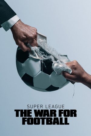 Poster phim Super League: The War For Football