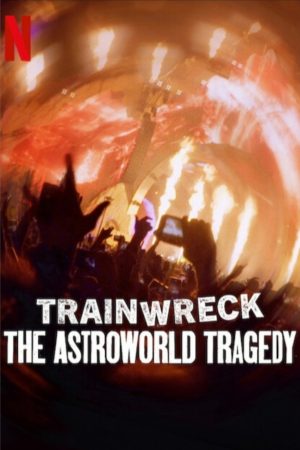 Poster phim Thảm Họa Toàn Tập: Bi Kịch Astroworld