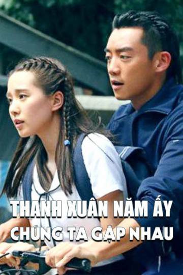 Poster phim Thanh Xuân Năm Ấy Chúng Ta Gặp Nhau