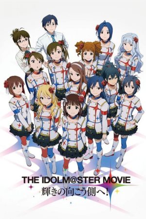 Poster phim The iDOLM@STER Movie: Kagayaki no Mukougawa e!