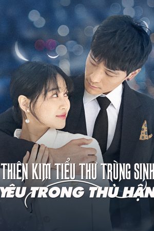 Poster phim Thiên Kim Tiểu Thư Trùng Sinh: Yêu Trong Hận Thù