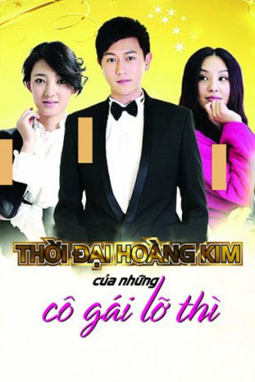 Poster phim Thời Đại Hoàng Kim Của Những Cô Gái Lỡ Thì