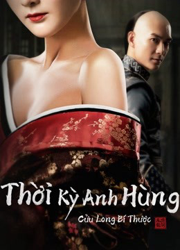 Poster phim Thời Kỳ Anh Hùng Cửu Long Bí Thược