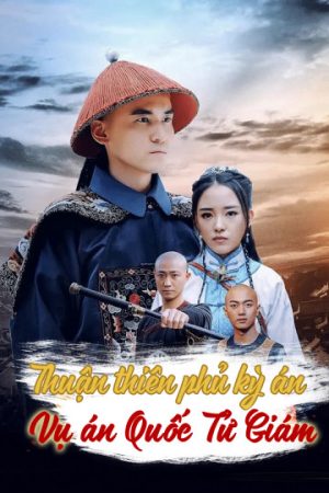 Poster phim Thuận Thiên Phủ Kỳ Án – Vụ Án Quốc Tử Giám