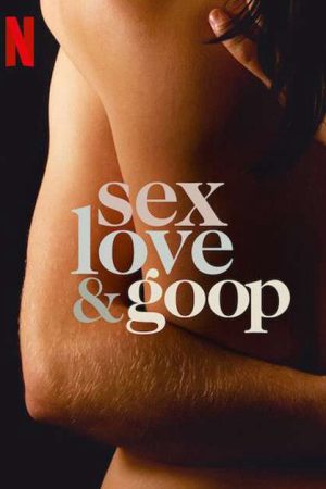 Poster phim Tình dục, tình yêu và goop