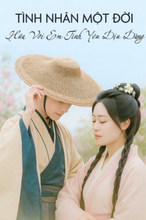 Poster phim Tình Nhân Một Đời: Hứa Với Em Tình Yêu Dịu Dàng