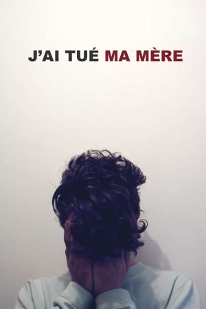 Poster phim Tôi Đã Giết Mẹ Tôi