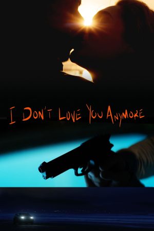 Poster phim I Don’t Love You Anymore