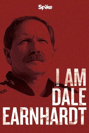 Poster phim Tôi Là Dale Earnhardt