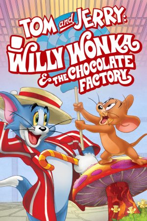 Poster phim Tom and Jerry: Willy Wonka and the Chocolate Factory