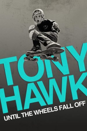 Poster phim Tony Hawk: Đến Khi Bánh Xe Lìa Ván
