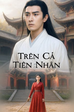 Poster phim Trên Cả Tiên Nhân