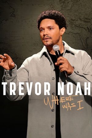 Poster phim Trevor Noah: Tôi đã ở đâu