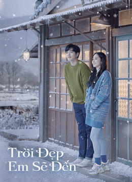 Poster phim Trời Đẹp Em Sẽ Đến