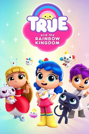 Poster phim True và Vương quốc Cầu vồng (Phần 2)
