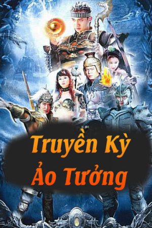 Poster phim Truyền Kỳ Ảo Tưởng