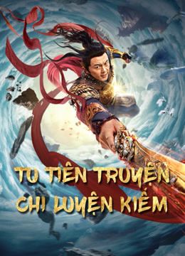 Poster phim Tu Tiên Truyện Chi Luyện Kiếm