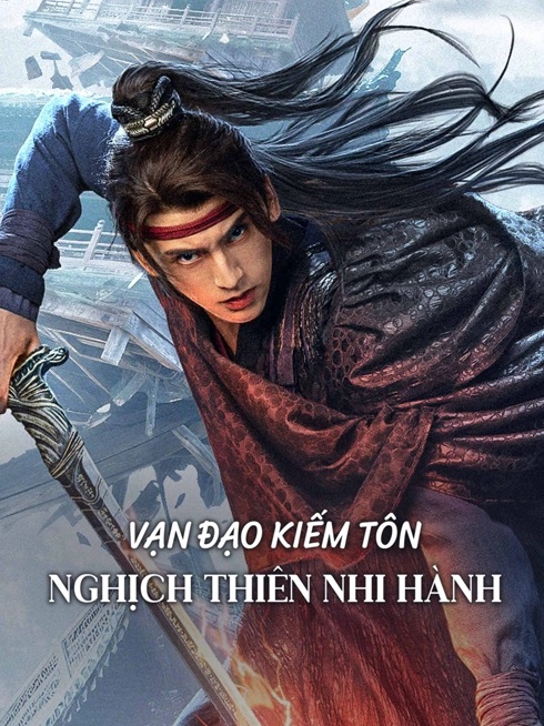 Poster phim Vạn Đạo Kiếm Tôn: Nghịch Thiên Nhi Hành