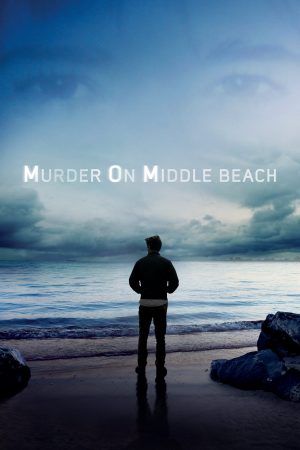 Poster phim Vụ Án Mạng Trên Đường Middle Beach