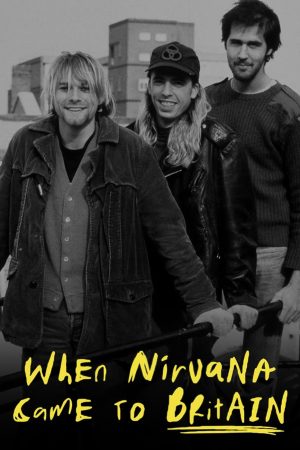 Poster phim When Nirvana Came to Britain