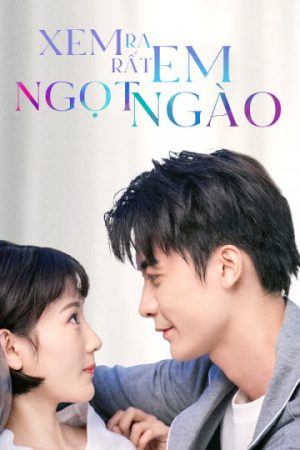 Poster phim Xem Ra Em Rất Ngọt Ngào