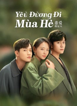 Poster phim Yêu Đương Đi Mùa Hè (Hạ Thiên Khi Yêu)
